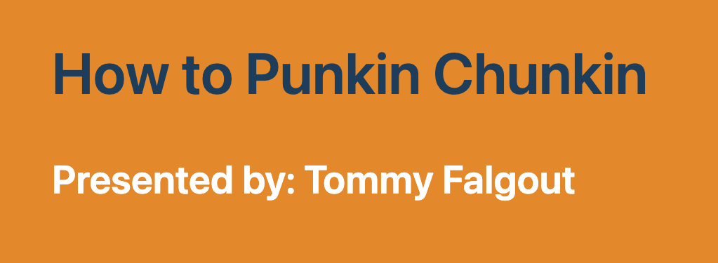 How to Punkin Chunkin